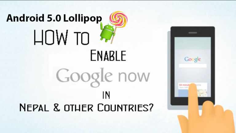 How to enable Google Now on Android 5.0 Lollipop in Nepal and other countries