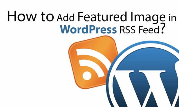How to Add Featured Image in WordPress RSS Feed
