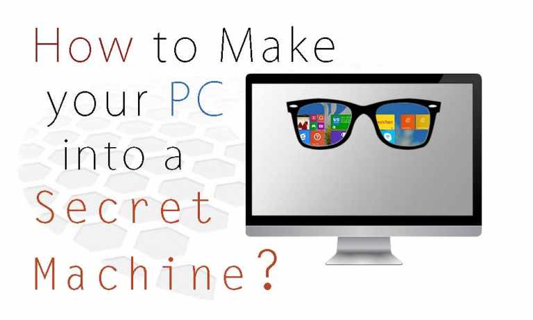 How to Make Your PC into a Secret Machine??