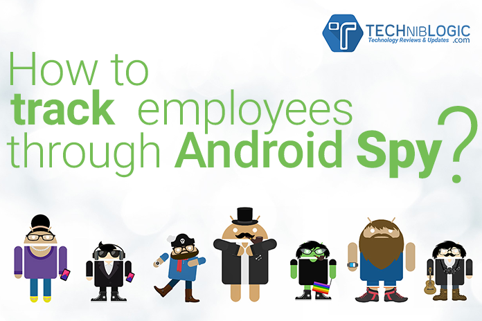 How to track employees through Android Spy ?