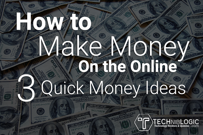 How to Make Money On the Online – 3 Quick Money Ideas