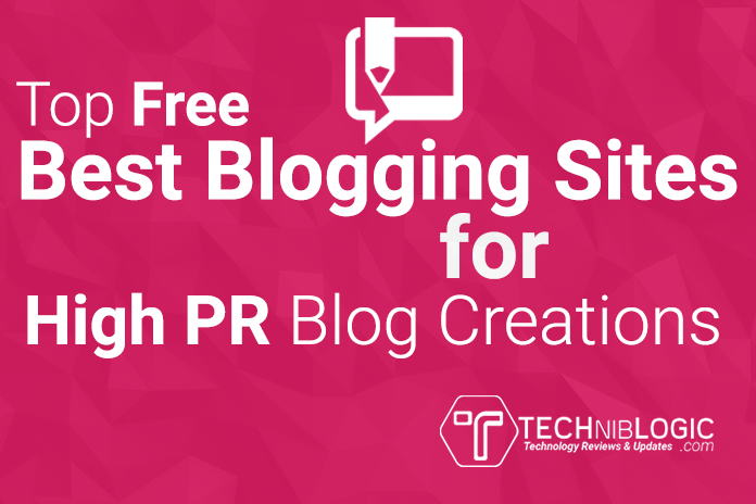 Top Free Best Blogging Sites for High PR Blog Creations 2019