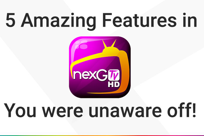 5 Amazing Features in nexGTv App you were unaware off!