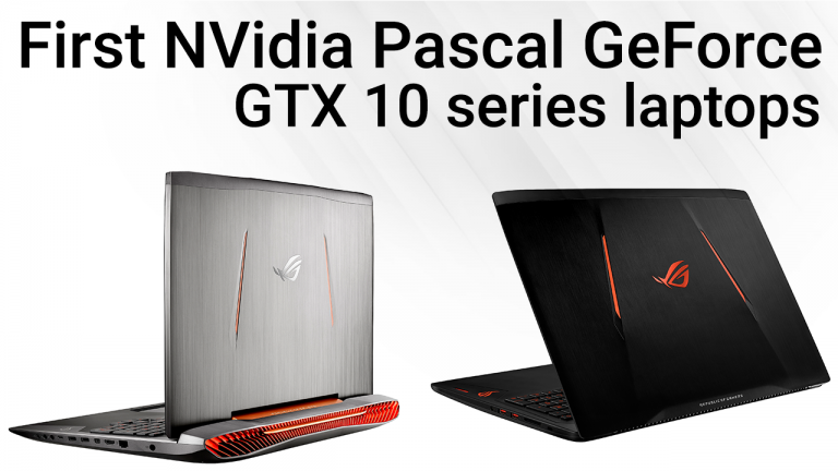 first NVidia Pascal GeForce GTX 10 series laptops
