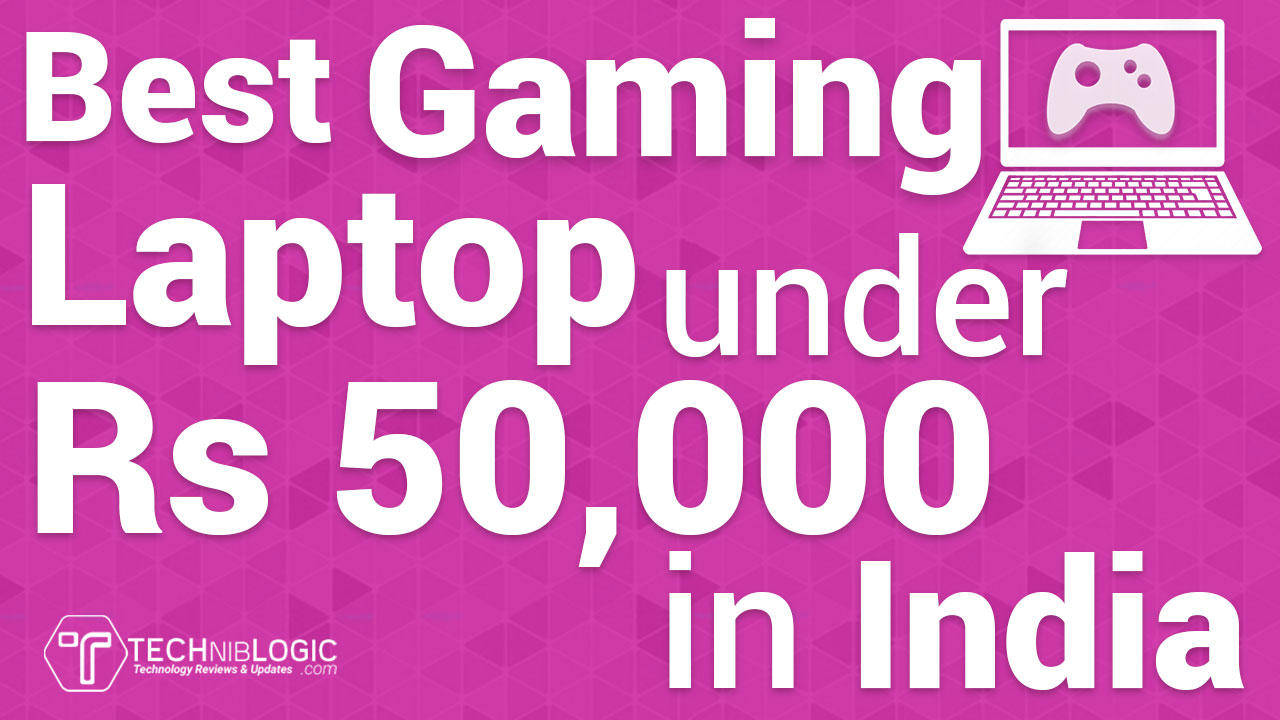 Buying Guide Top Best Gaming Laptop under 50000 Rs in India 2017