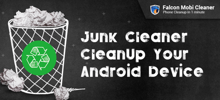 Junk Cleaner – CleanUp Your Android Device (2019 Updated)
