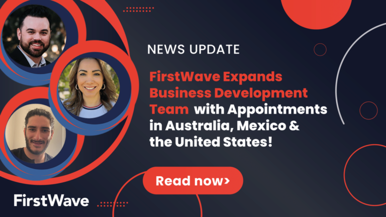 FirstWave Appoints Business Development Professionals in Australia, US, and Mexico