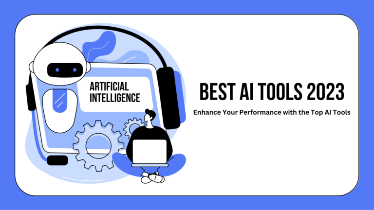 Best AI Tools 2023: Enhance Your Performance with the Top AI Tools