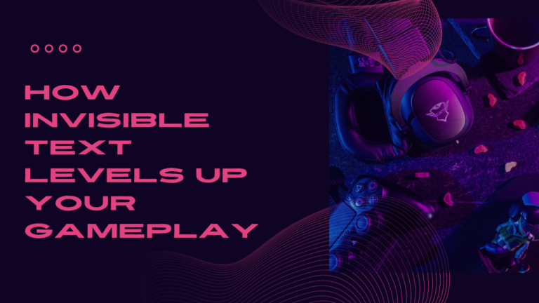 Gaming Secrets Revealed: How Invisible Text Levels Up Your Gameplay
