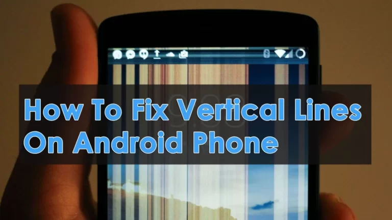 Best 8 Ways To Fix Horizontal or Vertical Lines on Phone